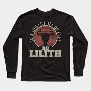 In A World Full Of Eves Be Lilith Gothic Goddess Long Sleeve T-Shirt